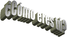 Cmo eres t?